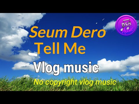 Tell me seum dero - seum dero - tell me (feat. ellen louise) (vlog no copyright music)