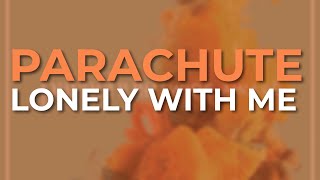 Parachute - Lonely With Me (Official Audio)
