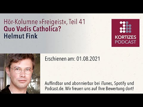 Freigeist (41) • Quo Vadis Catholica? • Hör-Kolumne von Helmut Fink