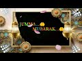 Jummah Mubarak Latest Whatsapp Status Beautiful Status 30 Sec Whatsup Status Jumma Mubarek