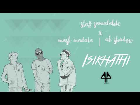 Stoff Samalahle ft AK Shadow, Mask Madala - Isikhathi