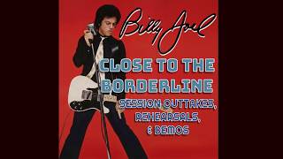 Close to the Borderline (Studio Outtakes, Rehearsals, &amp; Demos)
