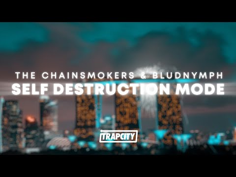 The Chainsmokers & bludnymph - Self Destruction Mode