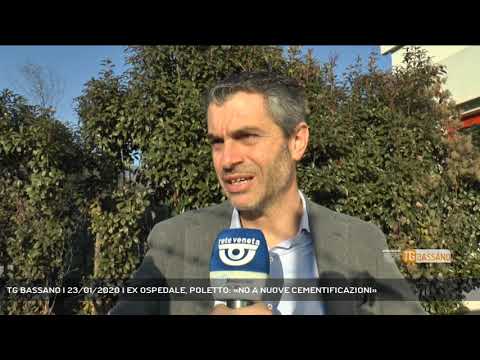 TG BASSANO | 23/01/2020 | EX OSPEDALE, POLETTO: «NO A NUOVE CEMENTIFICAZIONI»