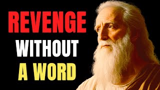 The Smartest Way to DESTROY Those Who HURT You – Without Saying a Word! | STOICISM