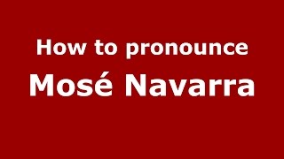 How to pronounce Mosé Navarra