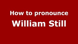 How to pronounce William Still