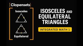Isosceles and Equilateral Triangles | Integrated Math 1 (2026 Update)