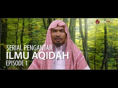 Video Serial Pengantar Ilmu Aqidah (01) - Cakupan Ilmu Tauhid dan Aqidah - Ustadz Abu Qotadah