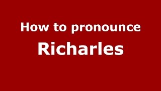 How to pronounce Richarles