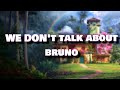 Encanto We Don T Talk About Bruno Lyrics