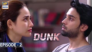Dunk Episode 2  Bilal Abbas  Sana Javed  ARY Digit