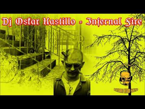Dj Oskar Kastillo - Infernal Fire