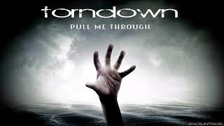 Torndown  - Pull me Through