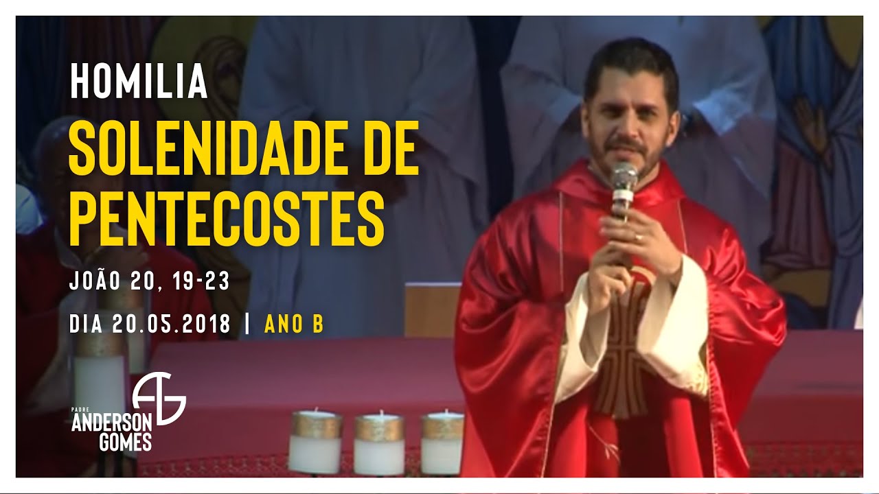 HOMILIA de Pentecostes (Jo 20, 19-23/Ano B) - 20/05/2018