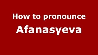 How to pronounce Afanasyeva
