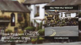 Half Man Half Biscuit - Took Problem Chimp to Ideal Home Show [Official Audio]