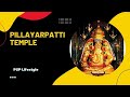 Pillayarpatti Vinayagar Kovil Ganesha Temple P2P Lifestyle