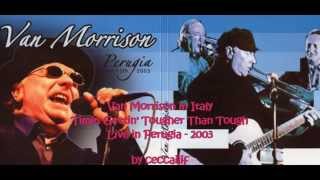 Van Morrison - Times Gettin&#39; Tougher Than Tough