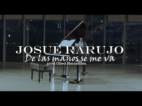 Josue Rarujo - De Las Manos se me Va (Vídeo Oficial)