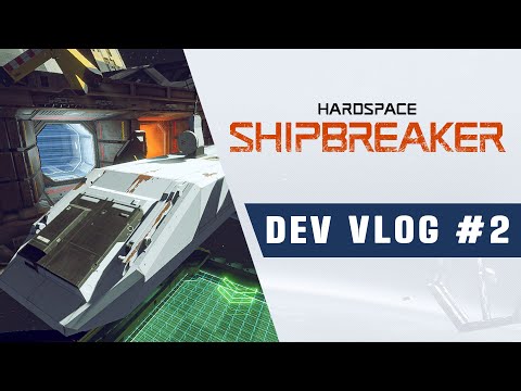 Hardspace: Shipbreaker Dev Vlog 2