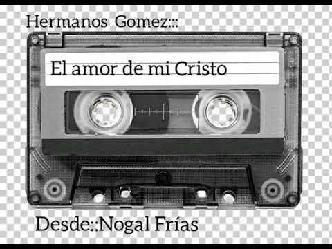 Hermanos Gomez ♡El Amor de mi Cristo♡