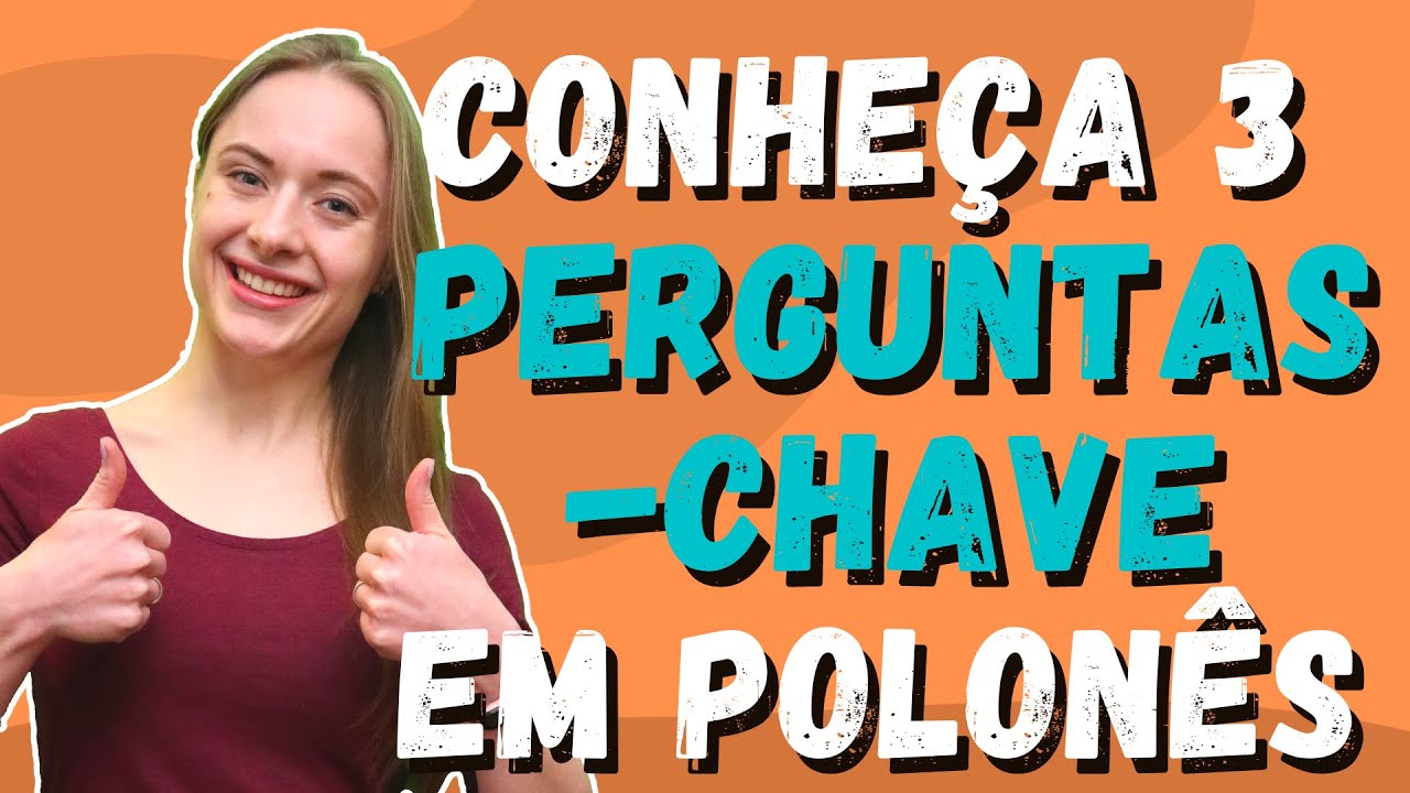 Aprenda as 3 perguntas mais importantes na conversa com um nativo! - Brazulaca Aprender Polonês