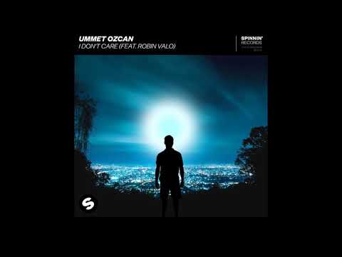 Ummet Ozcan Feat. Robin Valo - I Don't Care