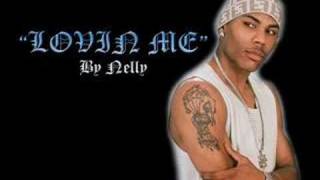 Nelly ~LOvin Me