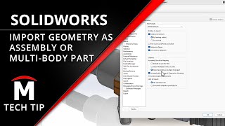 Importing Neutral Files as an Assembly or a Multi-Body Part File - SOLIDWORKS Tech Tip