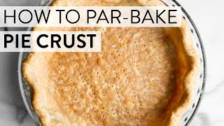 How to Par-Bake Pie Crust | Sally