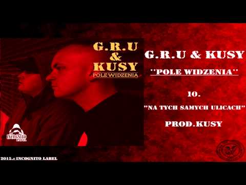 G.R.U & KUSY - 10 Na Tych Samych Ulicach [Prod.KUSY]
