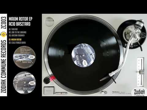 Zodiak Commune Records (ZC003) - Maxim Rotor EP - Maxim Rotor - Acid Basztard