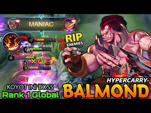 MANIAC!! HyperCarry Balmond Taste My Axe! - Top 1 Global Balmond by KOYOT INI BOSS - MLBB