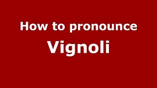 How to pronounce Vignoli