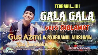 Download lagu TERBARU...!!! GALA - GALA versi SHOLAWAT GUS AZMI ASKANDAR SYUBBANUL MUSLIMIN - KEBUMEN BERSHOLAWAT mp3