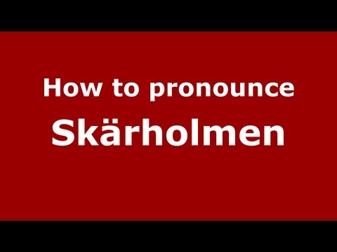 How to Pronounce Skärholmen - PronounceNames.com