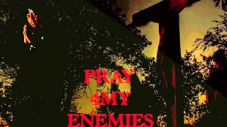 PRAY 4 MY ENEMIES