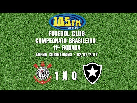 Melhores Momentos - Corinthians 1 x 0 Botafogo - Narração 105 FM - 02/07/2017
