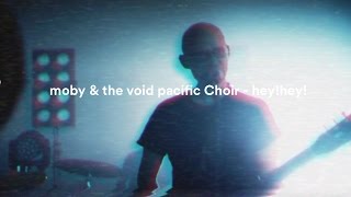 Moby & The Void Pacific Choir- Hey!Hey! (Performance Version)