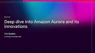 AWS re:Invent 2025 - Deep dive into Amazon Aurora and its innovations (DAT441)