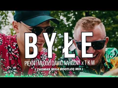 Piękni i Młodzi Dawid Narożny x TKM - Byłe  (Thomas Mixa Bootleq Mix )
