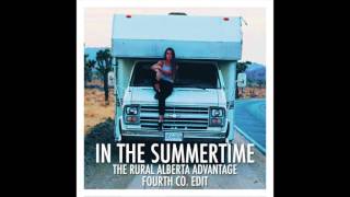 In The Summertime (Fourth Co. Edit) - The Rural Alberta Advantage