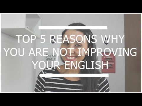 Top 5 Reasons Why You Are Not Improving Your English