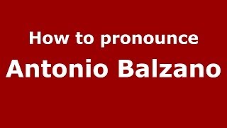 How to pronounce Antonio Balzano