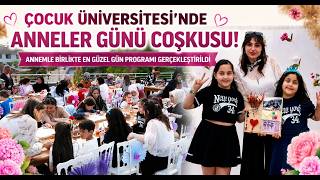 Çocuk Üniversitesi’nde Anneler Günü Coşkusu