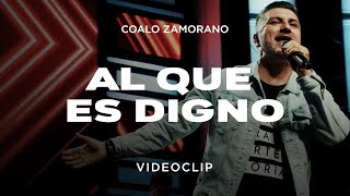 Coalo Zamorano - Al Que Es Digno (Vídeo Oficial)
