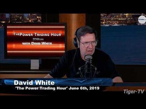 June 6th, Power Trading Hour with David White on TFNN - 2019