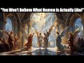 Biblically Accurate Description of Heaven and What We'll Do There