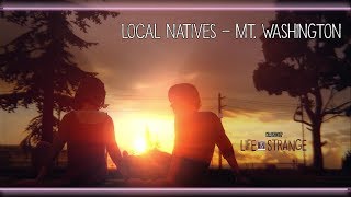 Local Natives - Mt. Washington [Life is Strange]